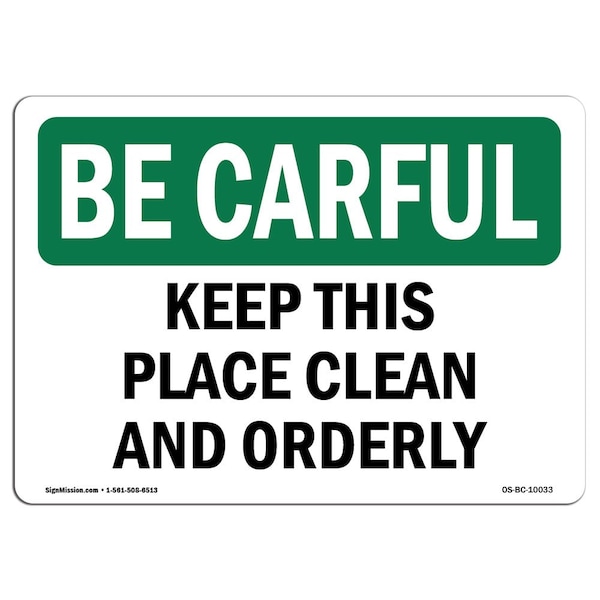 OSHA CAREFUL, Keep This Place Clean & Orderly, 18in X 12in Rigid Plastic, 12" W, 18" L, Landscape